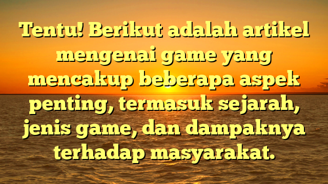 Sejarah dan Perkembangan Game: Dari Mesin Arcade ke Realitas Virtual